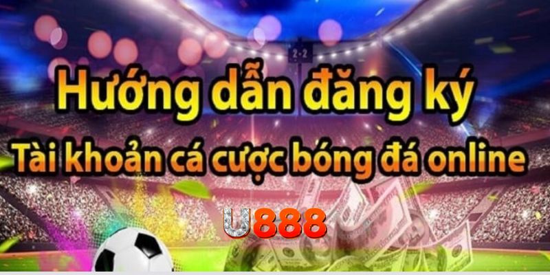 Dang ky U888 se duoc huong dan chi tiet