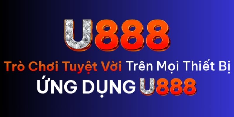 Dang nhap U888 de dang tren moi thiet bi