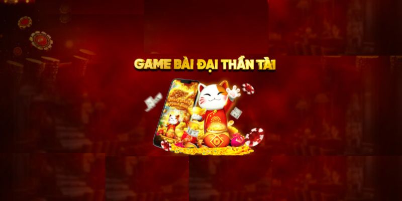 Game bai dai than tai hap dan thu hut nhieu nguoi choi