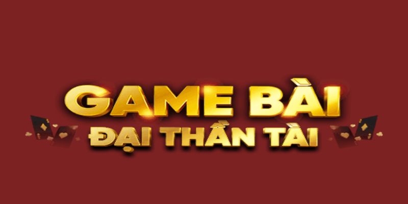 Game bai dai than tai