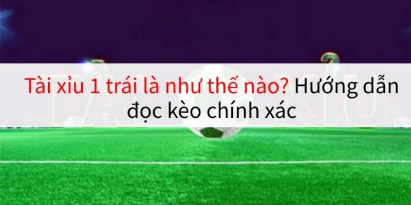 Huong doc keo tai xiu 1 trai